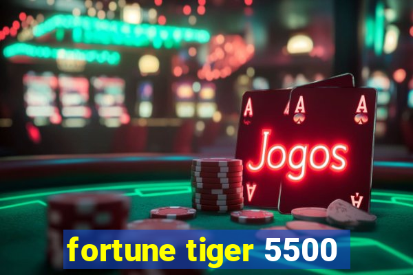 fortune tiger 5500